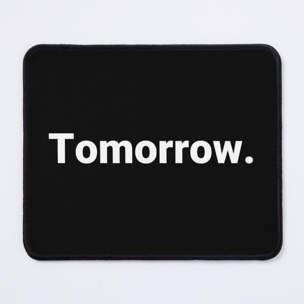 Item preview, Tomorrow. designed and sold by Text-based T-Shirts and Gifts.