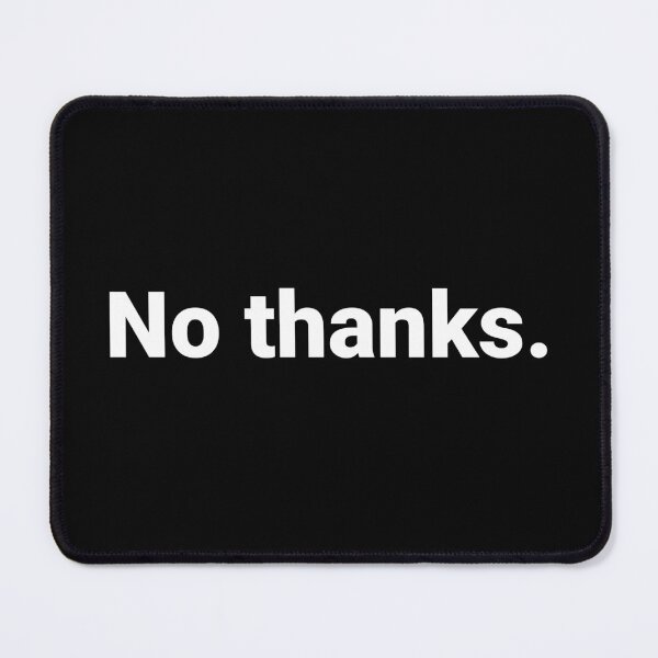 Item preview, No thanks. designed and sold by Text-based T-Shirts and Gifts.
