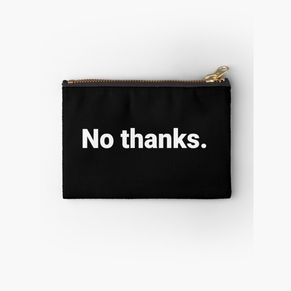 Item preview, No thanks. designed and sold by Text-based T-Shirts and Gifts.