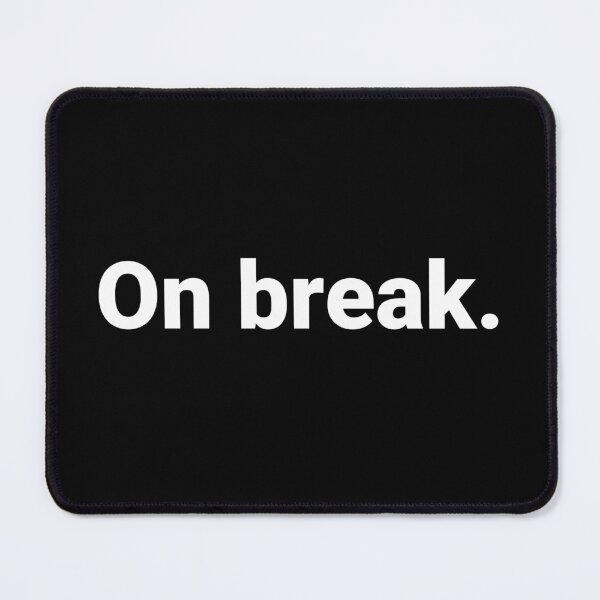 Item preview, On break. designed and sold by Text-based T-Shirts and Gifts.