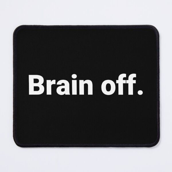 Item preview, Brain off. designed and sold by Text-based T-Shirts and Gifts.