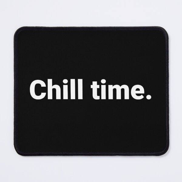 Item preview, Chill time. designed and sold by Text-based T-Shirts and Gifts.