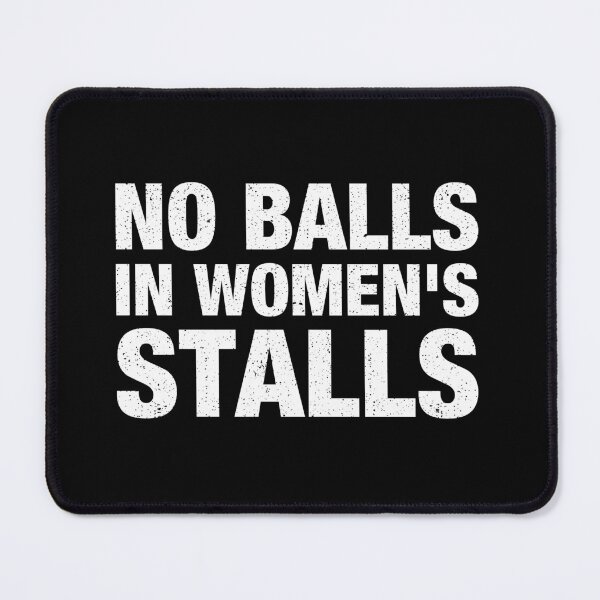 Item preview, No Balls In Women's Stalls designed and sold by viunziameriza.
