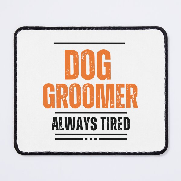 Item preview, Dog Groomer, Always Tired designed and sold by Corner-Distro.