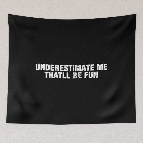 Item preview, Underestimate Me Thatll Be Fun designed and sold by viunziameriza.
