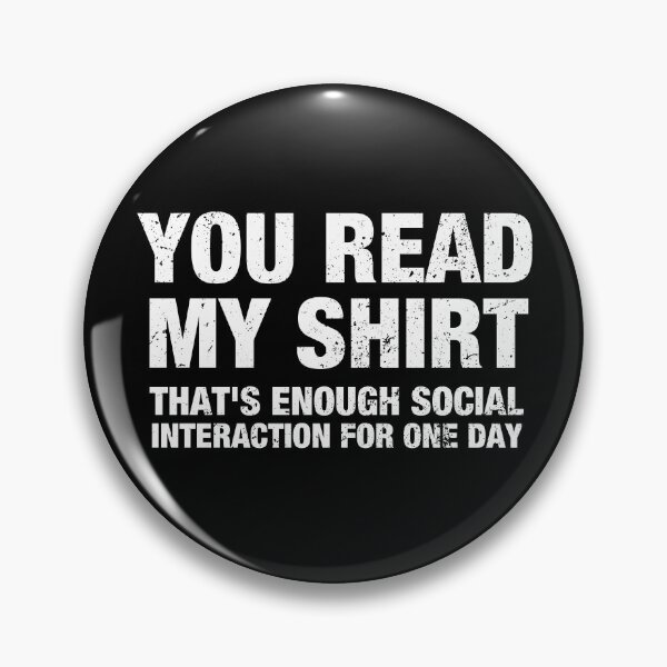 Item preview, You Read My Shirt, That's Enough Interaction For One Day designed and sold by viunziameriza.