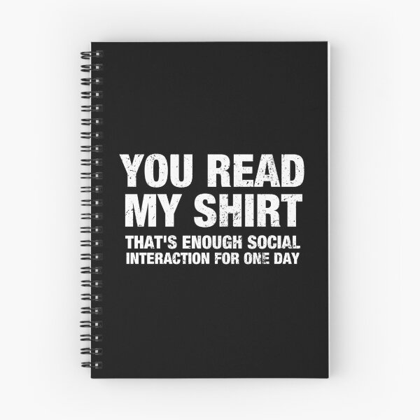 Item preview, You Read My Shirt, That's Enough Interaction For One Day designed and sold by viunziameriza.