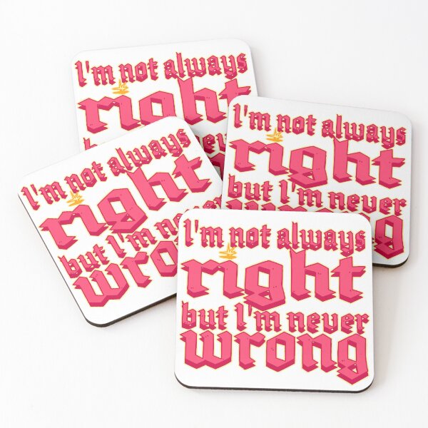 Item preview, I’m not always right, but I’m never wrong 02b designed and sold by Hot soup.