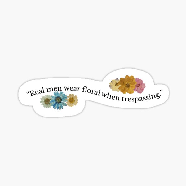 Item preview, Real Men Wear Floral When Trespassing designed and sold by anonymystic.