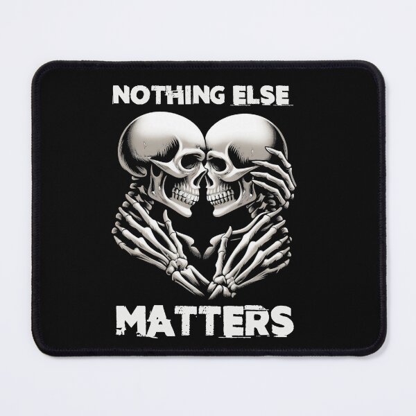 Item preview, Nothing Else Matters designed and sold by Fanverse Merchandise.