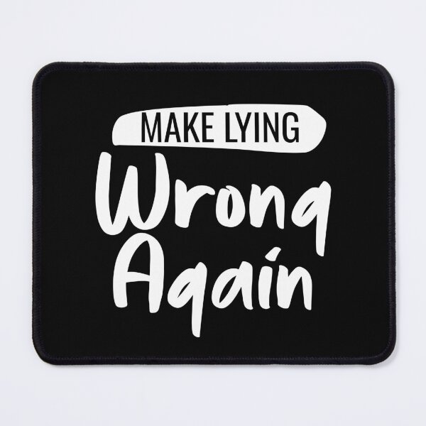 Item preview, make lying wrong again no3 designed and sold by Kalaidax.