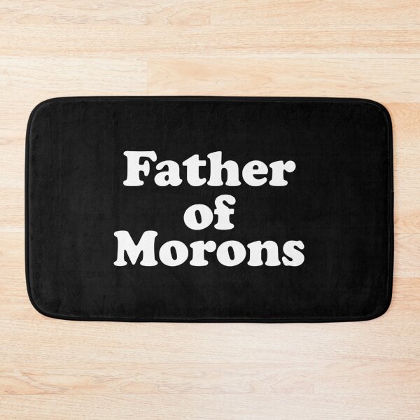 Item preview, Father of Morons designed and sold by crenaviolena.