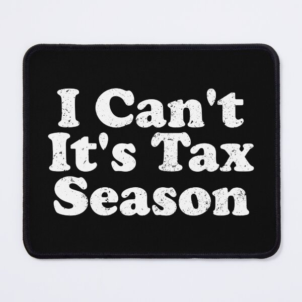 Item preview, I Can't It's Tax Season designed and sold by crenaviolena.