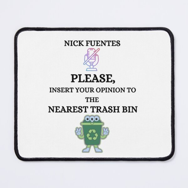 Item preview, Nick Fuentes Please Insert Your Opinion to the Nearest Trash Bin designed and sold by TeeSquarez.