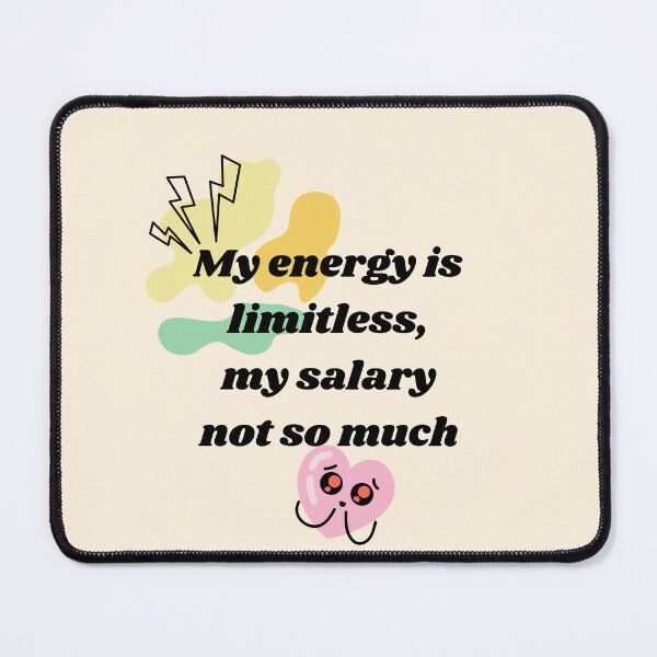 Item preview, My energy is unlimited, my salary not so much designed and sold by StilePazzia.
