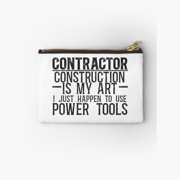 Item preview, Contractor: Construction is my art, I just happen to use power tools designed and sold by TeesYouWant.
