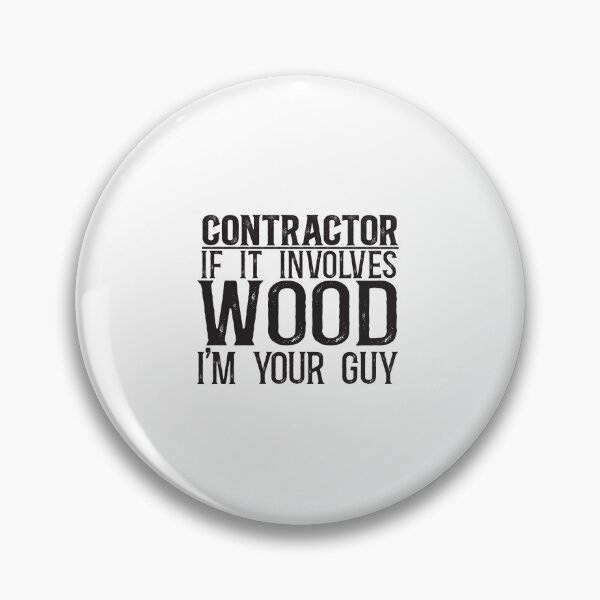 Item preview, Contractor: If it involves wood, I'm your guy designed and sold by TeesYouWant.