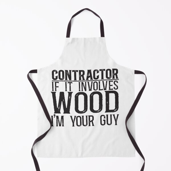 Item preview, Contractor: If it involves wood, I'm your guy designed and sold by TeesYouWant.