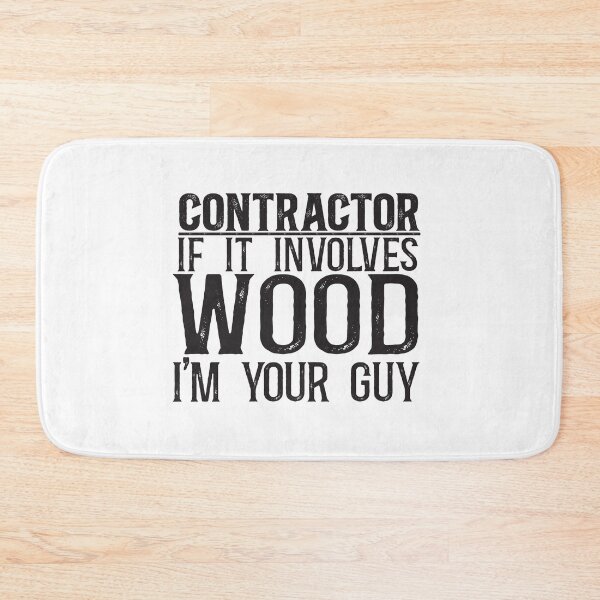 Item preview, Contractor: If it involves wood, I'm your guy designed and sold by TeesYouWant.