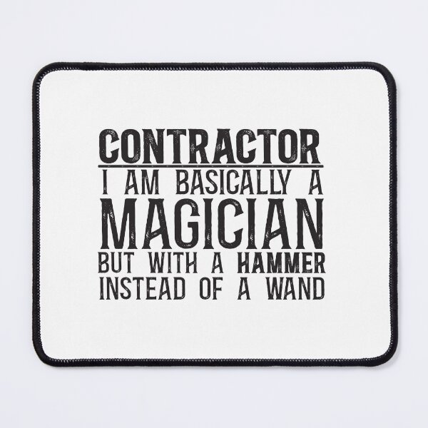Item preview, Contractor: I am basically a magician, but with a hammer instead of a wand designed and sold by TeesYouWant.