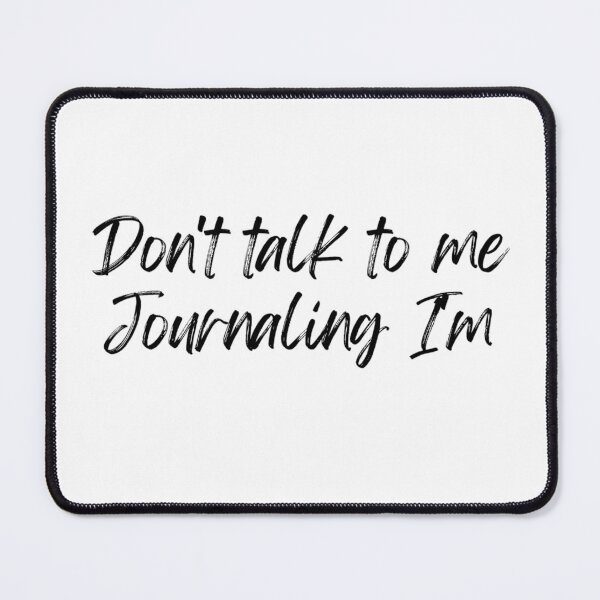 Item preview, Don't talk to me I'm journaling designed and sold by KaidaStore.