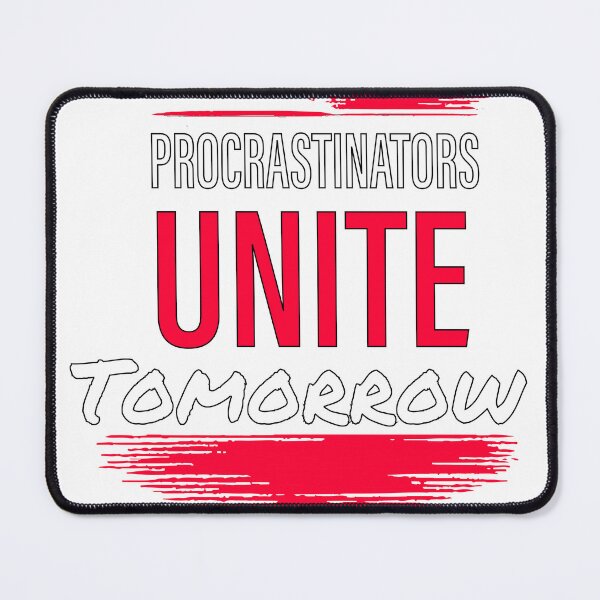 Item preview, Procrastinators unite… tomorrow designed and sold by cjulien27.