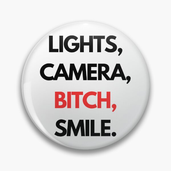 Item preview, Lights, camera, bitch, smile. designed and sold by nowthatwetalk.