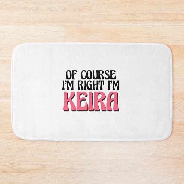 Item preview, Of Course I'm Right I'm Keira designed and sold by Watsonarts.