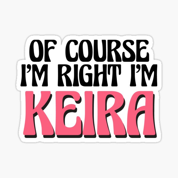 Artikel-Vorschau von Natürlich habe ich recht, ich bin Keira, designt und verkauft von Watsonarts.
