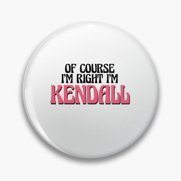 Item preview, Of Course I'm Right I'm Kendall designed and sold by Watsonarts.