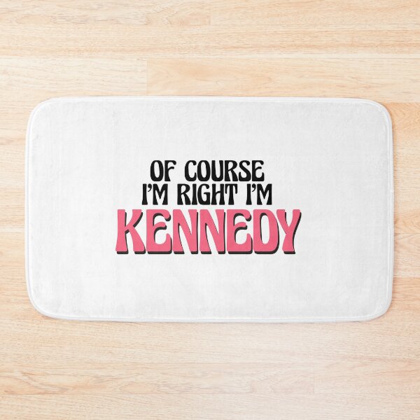 Item preview, Of Course I'm Right I'm Kennedy designed and sold by Watsonarts.