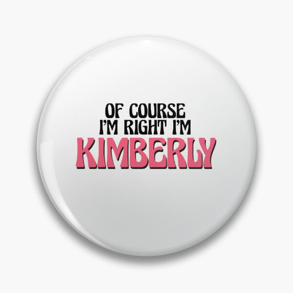 Item preview, Of Course I'm Right I'm Kimberly designed and sold by Watsonarts.