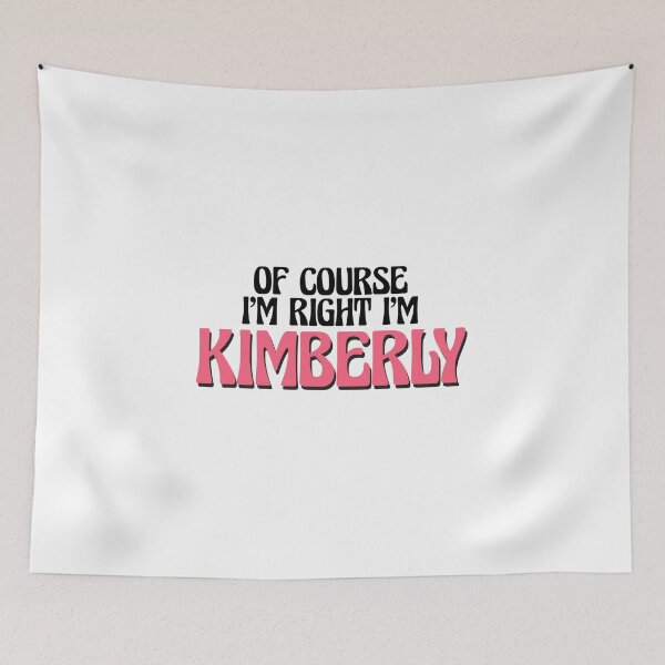 Item preview, Of Course I'm Right I'm Kimberly designed and sold by Watsonarts.