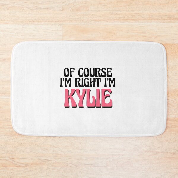 Item preview, Of Course I'm Right I'm Kylie designed and sold by Watsonarts.