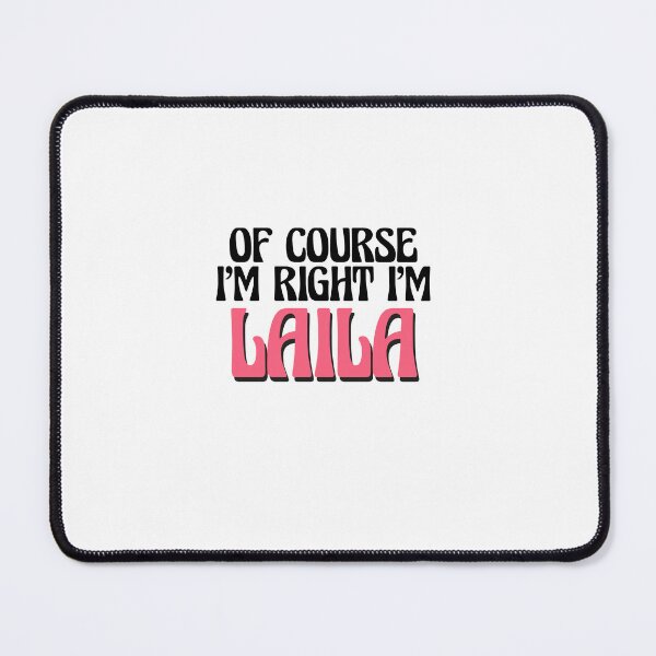 Item preview, Of Course I'm Right I'm Laila designed and sold by Watsonarts.