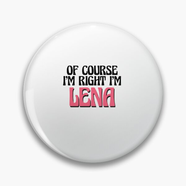 Item preview, Of Course I'm Right I'm Lena designed and sold by Watsonarts.
