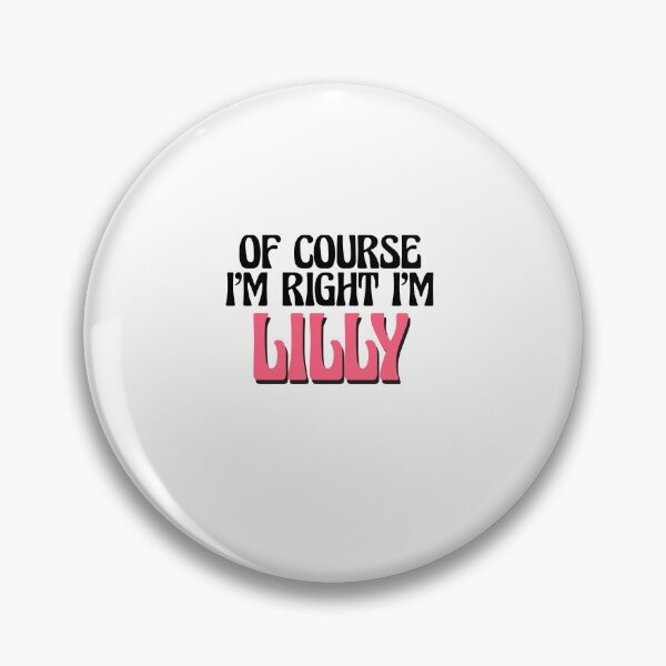 Item preview, Of Course I'm Right I'm Lilly designed and sold by Watsonarts.