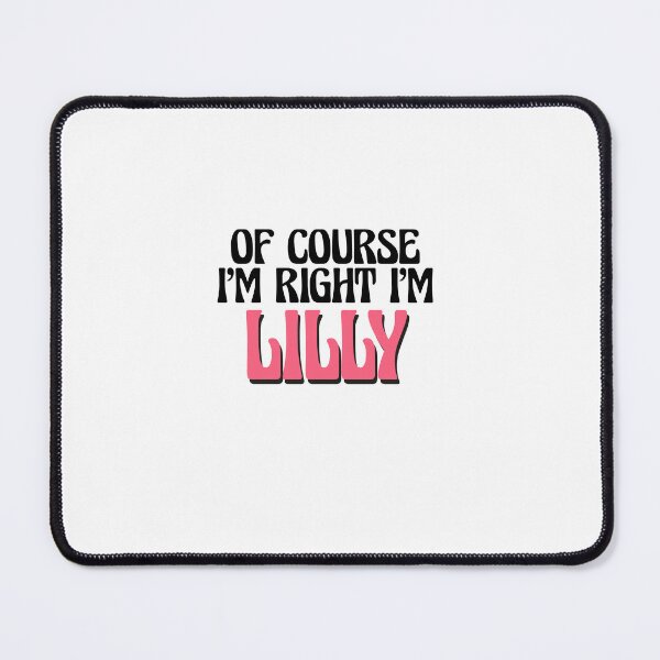 Item preview, Of Course I'm Right I'm Lilly designed and sold by Watsonarts.