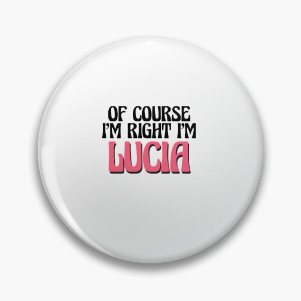 Item preview, Of Course I'm Right I'm Lucia designed and sold by Watsonarts.