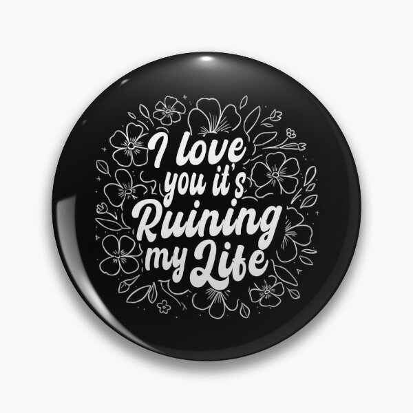 Item preview, I Love You Its Ruining My Life, Relationship  designed and sold by Teetreasure2.