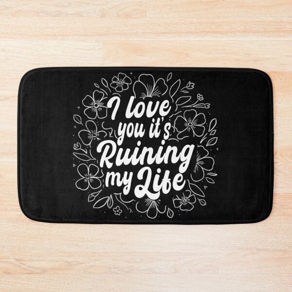 Item preview, I Love You Its Ruining My Life, Relationship  designed and sold by Teetreasure2.