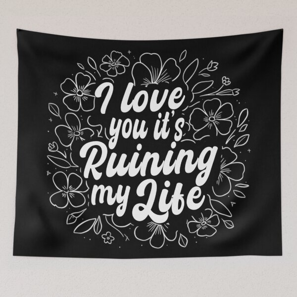 Item preview, I Love You Its Ruining My Life, Relationship  designed and sold by Teetreasure2.
