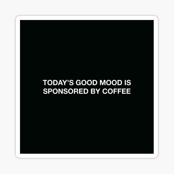 Item preview, Good Mood Coffee Quotes Inspirational designed and sold by ianths.