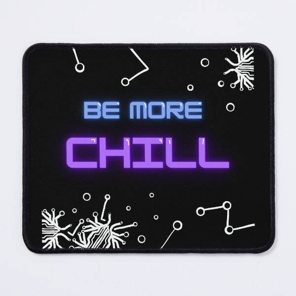 Item preview, Be more Chill with Squip design designed and sold by MusicalCreator.