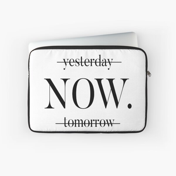 Item preview, NOW, not yesterday, not tomorrow designed and sold by CatByDesign.