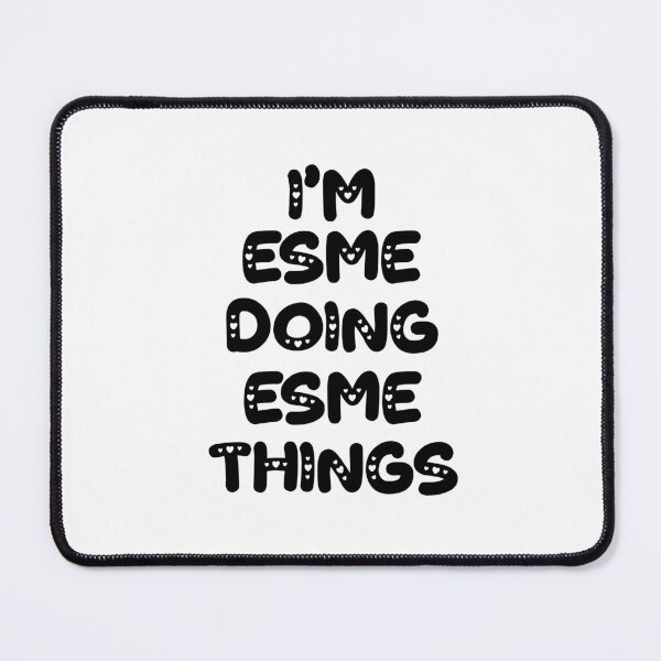 Item preview, I'm Esme Doing Esme Things designed and sold by Oussinc.