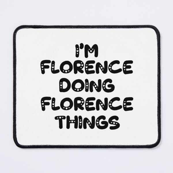 Item preview, I'm Florence Doing Florence Things designed and sold by Oussinc.