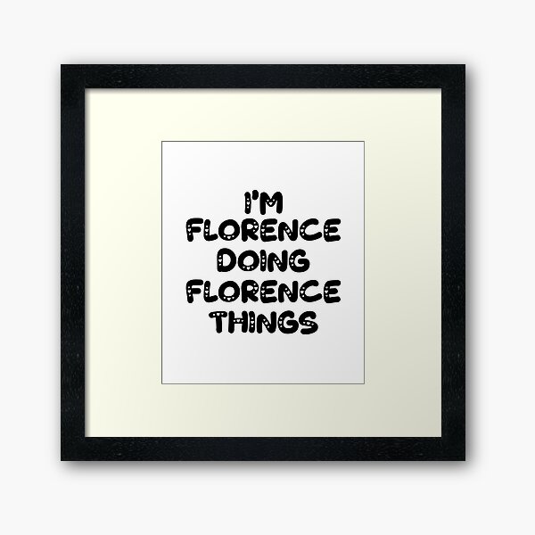 Item preview, I'm Florence Doing Florence Things designed and sold by Oussinc.