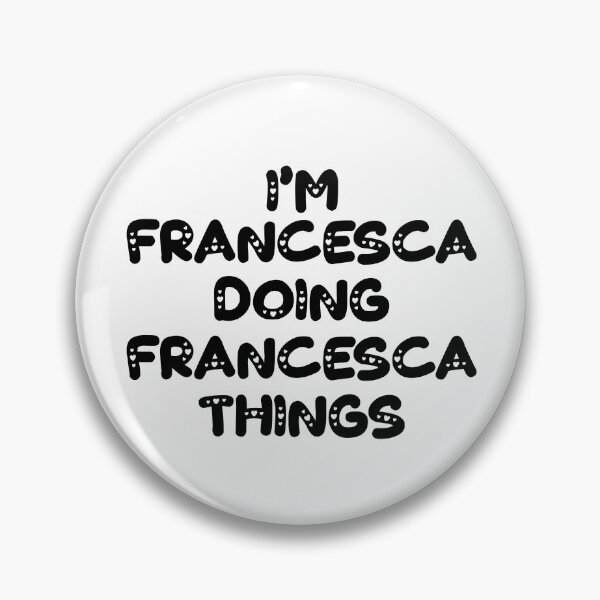 Item preview, I'm Francesca Doing Francesca Things designed and sold by Oussinc.