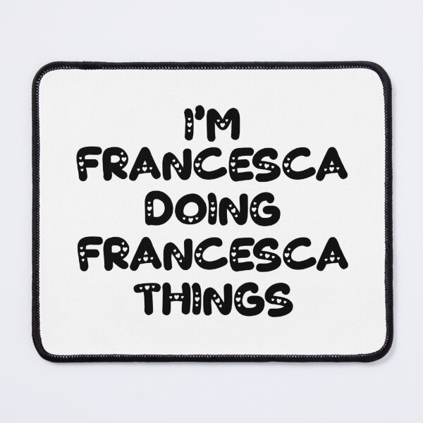 Item preview, I'm Francesca Doing Francesca Things designed and sold by Oussinc.